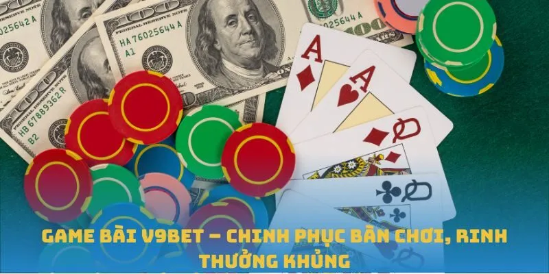 Chơi game bài tại V9BET