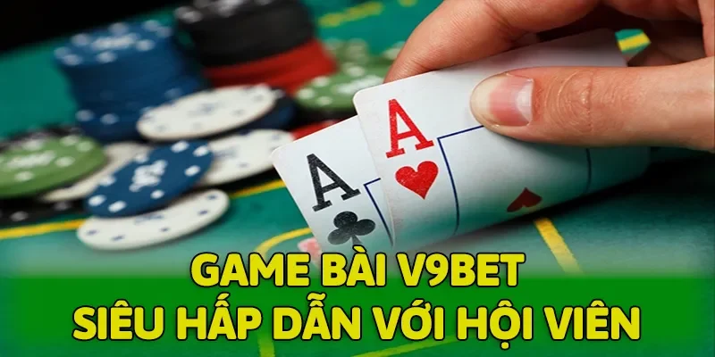 Game bài V9BET siêu hấp dẫn