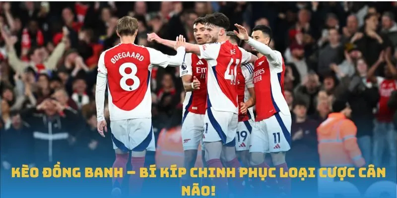 Kèo đồng banh nghĩa là gì