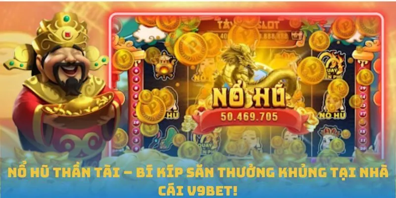 Hướng dẫn chơi Nổ Hũ Thần Tài